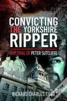 Convicting The Yorkshire Ripper