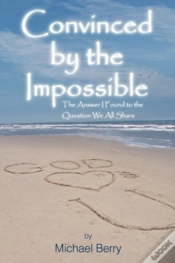 Capa do artigo Convinced By The Impossible: The Answer I Found To The Question We All Share
