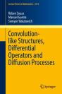Convolution-Like Structures, Differential Operators And Diffusion Processes - Preview