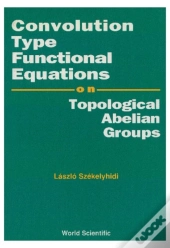 Convolution Type Functional Equations On Topological Abelian Groups