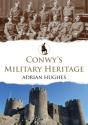 Conwy'S Military Heritage - Preview