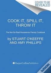 Cook It, Spill It, Throw It