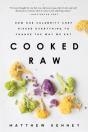 Cooked Raw : How One Celebrity Chef Risked Everything To Change The Way We Eat - Preview