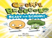 Cookie & Broccoli: Ready For School!: A Graphic Novel