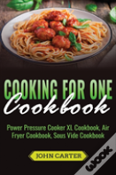 Cooking For One Cookbook