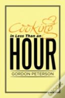 Cooking In Less Than An Hour