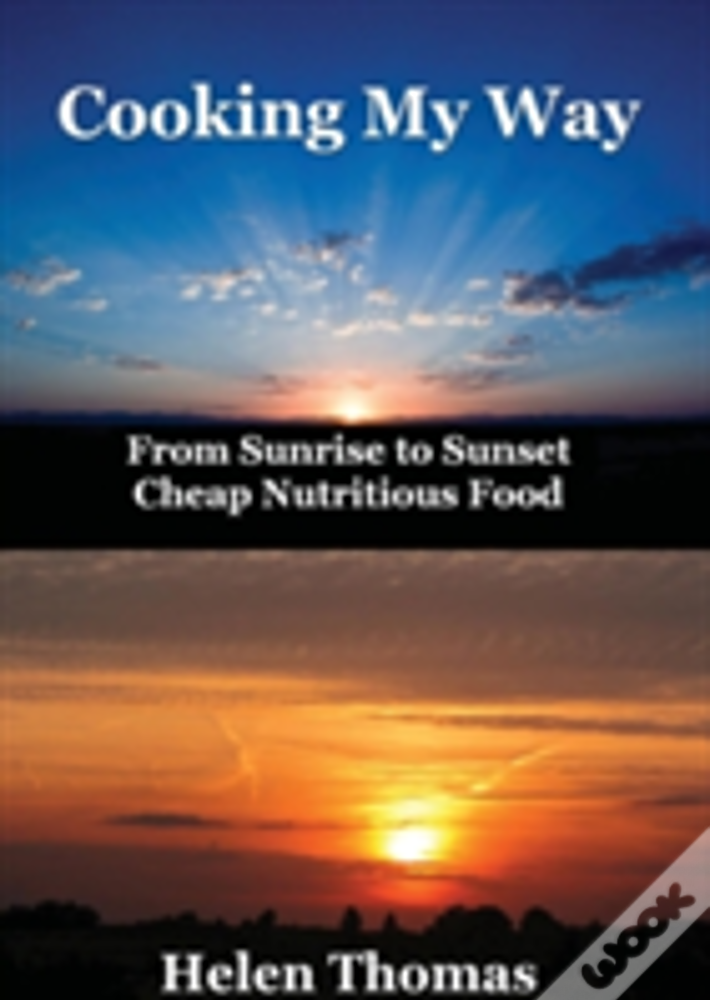 Cooking My Way: From Sunrise To Sunset - Cheap Nutritious Foods