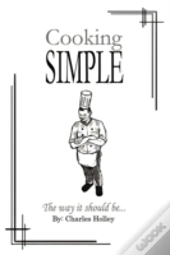 Cooking Simple: The Way It Should Be...