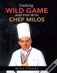 Cooking Wild Game And Fish With Chef Milos
