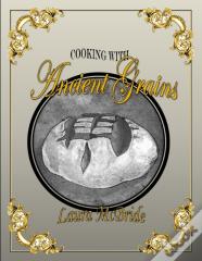 Cooking With Ancient Grains
