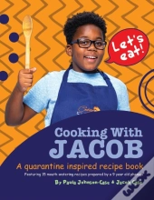 Cooking With Jacob A Quarantine Inspired Recipe Book