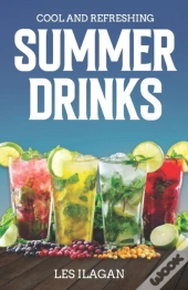 Cool And Refreshing Summer Drinks