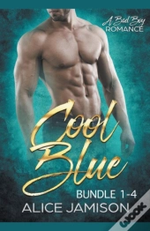 Cool Blue A Bad Boy Romance 1 - 4 Bundle