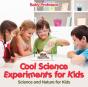 Cool Science Experiments For Kids Science And Nature For Kids - Preview