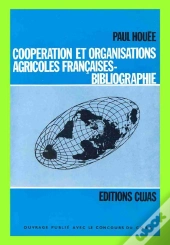 Coopération Et Organisations Agricoles Françaises T.2 ; Éléments Bibliographiques 1884-1966