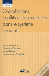 Coopérations, Conflits Et Concurrences Dans Le Système De Santé