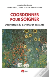 Coordonner Pour Soigner : Décryptage Du Partenariat En Santé