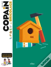 Copain Du Bricolage ; Le Guide Des Apprentis Bricoleurs