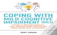 Coping With Mild Cognitive Impairment (Mci)