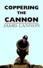 Coppering The Cannon - Preview