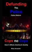 Cops No Cops, Defunding The Police, How It Affects America & Society