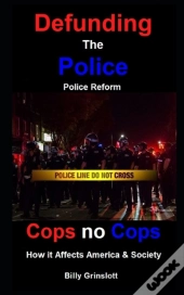 Cops No Cops, Defunding The Police, How It Affects America & Society