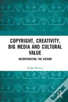Copyright, Creativity, Big Media And Cultural Value