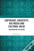 Copyright, Creativity, Big Media And Cultural Value