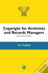 Copyright For Archivists And Records Managers