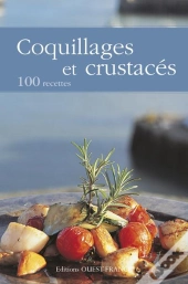 Coquillages Et Crustacés ; 100 Recettes