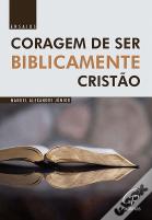 Coragem de Ser Biblicamente Cristão