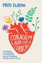 Coragem É Agir Com O Coração - Preview