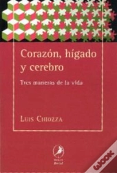 Corazon, Higado Y Cerebro. Tres Maneras De La Vida 