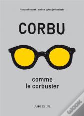 Corbu Comme Le Corbusier