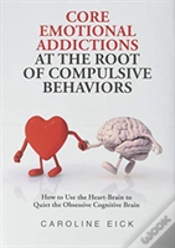 Capa do artigo Core Emotional Addictions At The Root Of Compulsive Behaviors