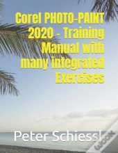 Corel Photo-Paint 2020 - Training Manual With Many Integrated Exercises