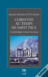 Corinthe Au Temps De Saint Paul : L'Archeologie Eclaire Les Textes