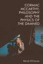 Cormac Mccarthy, Philosophy And The Physics Of The Damned - Preview