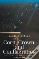 Corn, Crown, And Conflagration