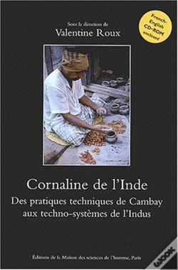 Capa do artigo Cornaline De L'Inde ; Des Pratiques Techniques De Cambay Aux Techno-Systèmes De L'Indus