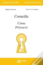 Corneille ; Cinna, Polyeucte