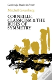 Capa do artigo Corneille, Classicism And The Ruses Of Symmetry