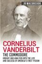 Cornelius Vanderbilt - The Commodore - Preview
