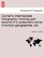 Cornell'S Intermediate Geography: Forming Part Second Of A Systematic Series Of School Geographies, Etc. - Preview