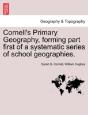 Cornell'S Primary Geography, Forming Part First Of A Systematic Series Of School Geographies. - Preview