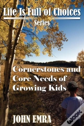 Cornerstones And Core Needs Of Growing Kids