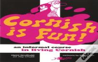 Cornish Is Fun - An Informal Course In Living Cornish