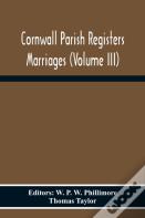 Cornwall Parish Registers Marriages (Volume Iii)