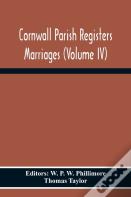 Cornwall Parish Registers Marriages (Volume Iv)