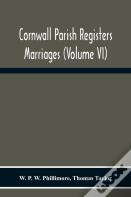 Cornwall Parish Registers. Marriages (Volume Vi)